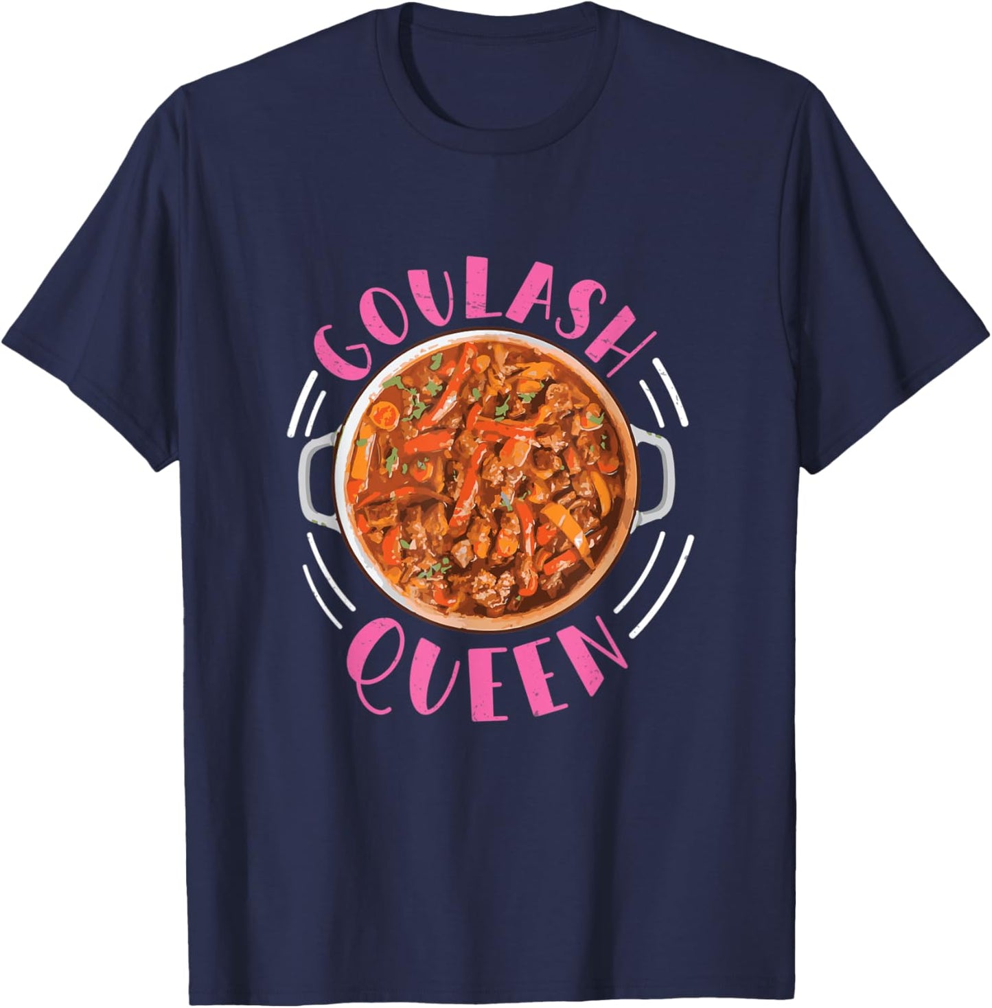 Goulash Queen Funny Hungary Dish T-Shirt - T-Shirt | Navy