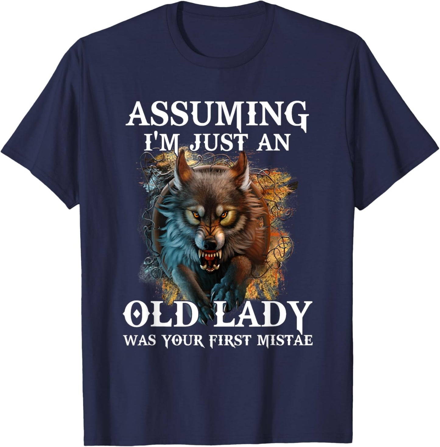 Assuming I'm Just An Old Lady Was Your First Mistake Wolf T-Shirt - T-Shirt | Navy