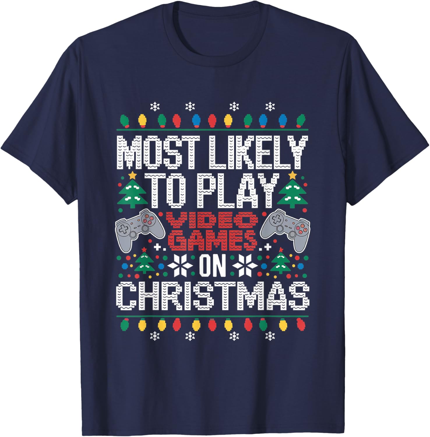 Most Likely To Play Video Games on Christmas Ugly Sweater T-Shirt - T-Shirt | Navy