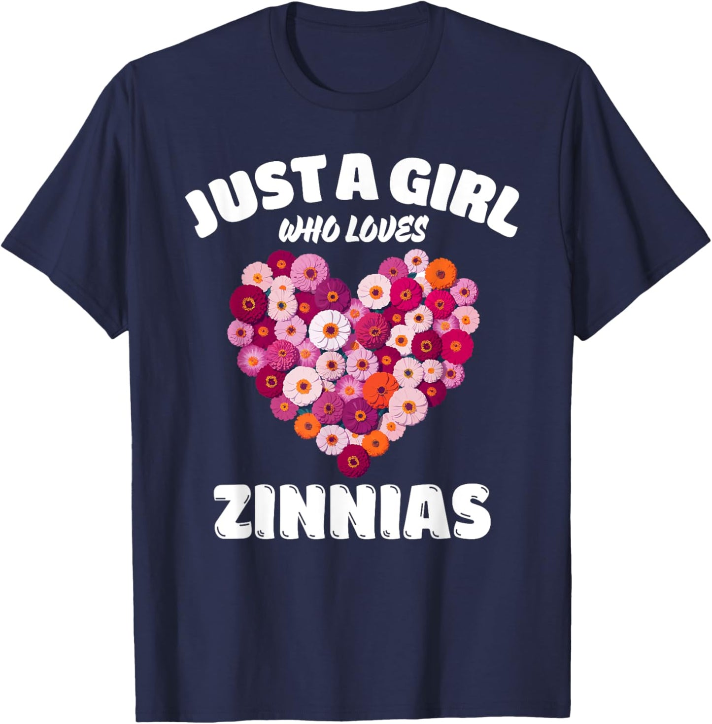 Just A Girl Who Loves Zinnias, Zinnia Flowers Lover T-Shirt - T-Shirt | Navy