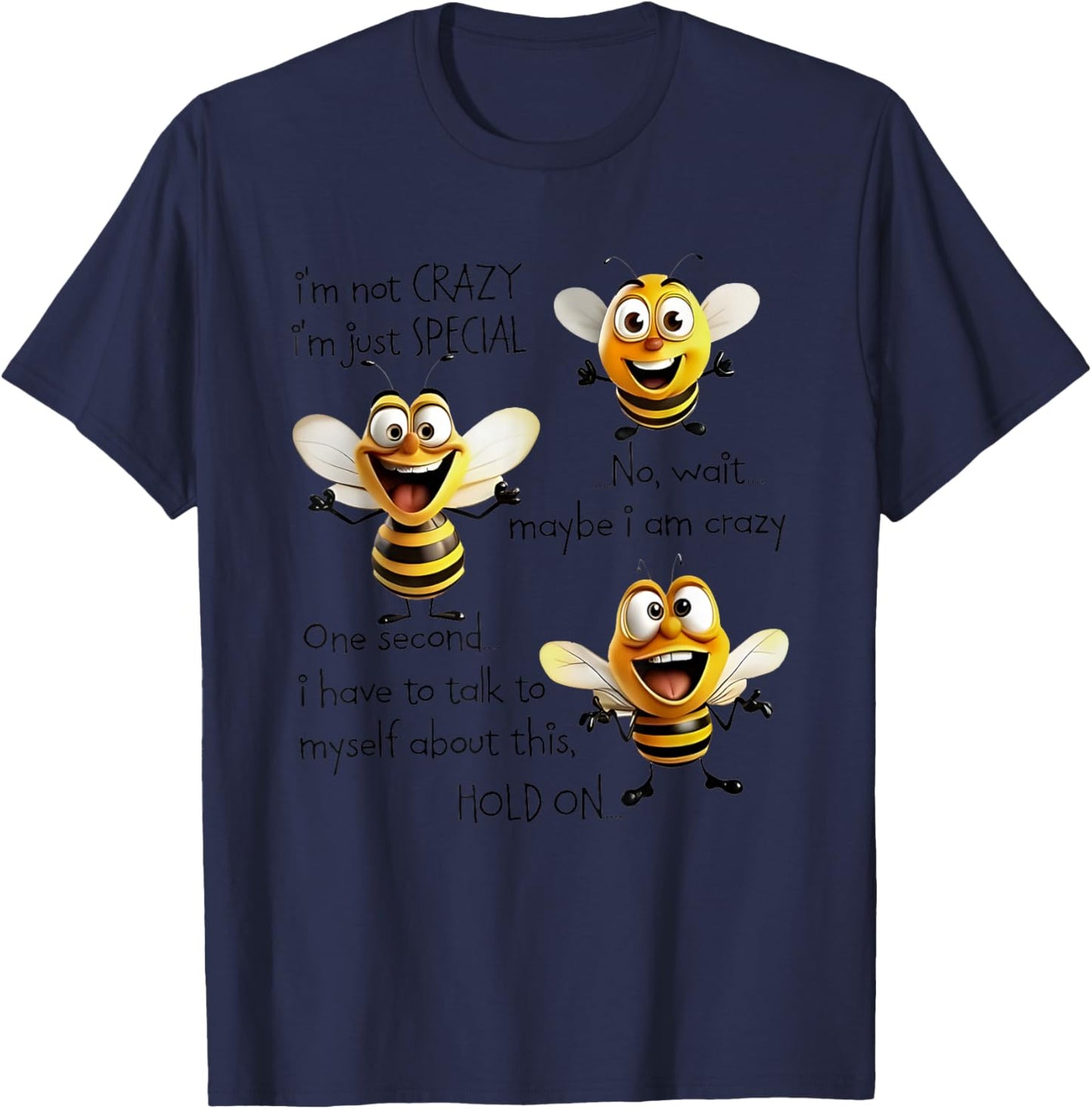 Bees I’m Not Crazy I’m Just Special No Wait Maybe I Am Crazy T-Shirt - T-Shirt | Navy