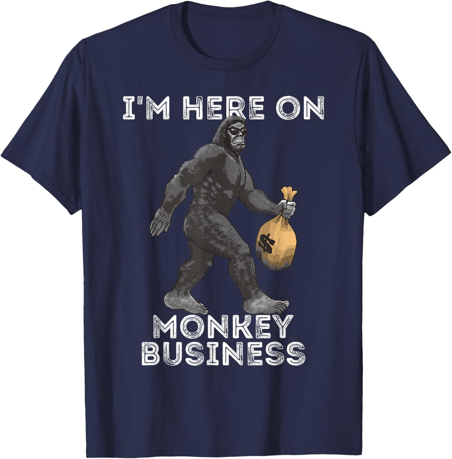 I'm Here On Monkey Business Funny Gorilla Ape Investor T-Shirt - T-Shirt | Navy