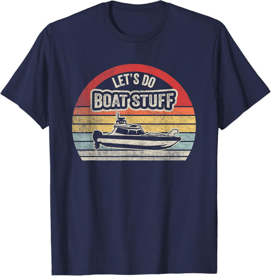 Retro Vintage Let's Do Boat Stuff Lake Life Sarcastic Boat T-Shirt - T-Shirt | Navy