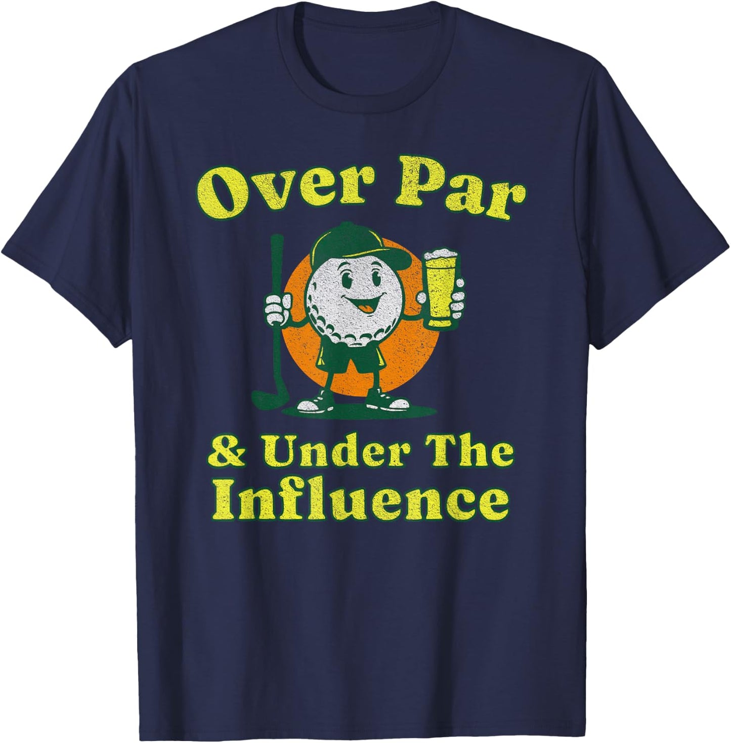 Over Par and Under The Influence Funny Vintage Golf Drinking T-Shirt - T-Shirt | Navy