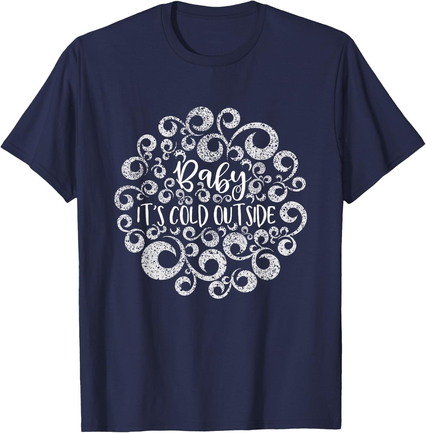 Baby It's Cold Outside Christmas Funny Holiday Women T-Shirt - T-Shirt | Navy