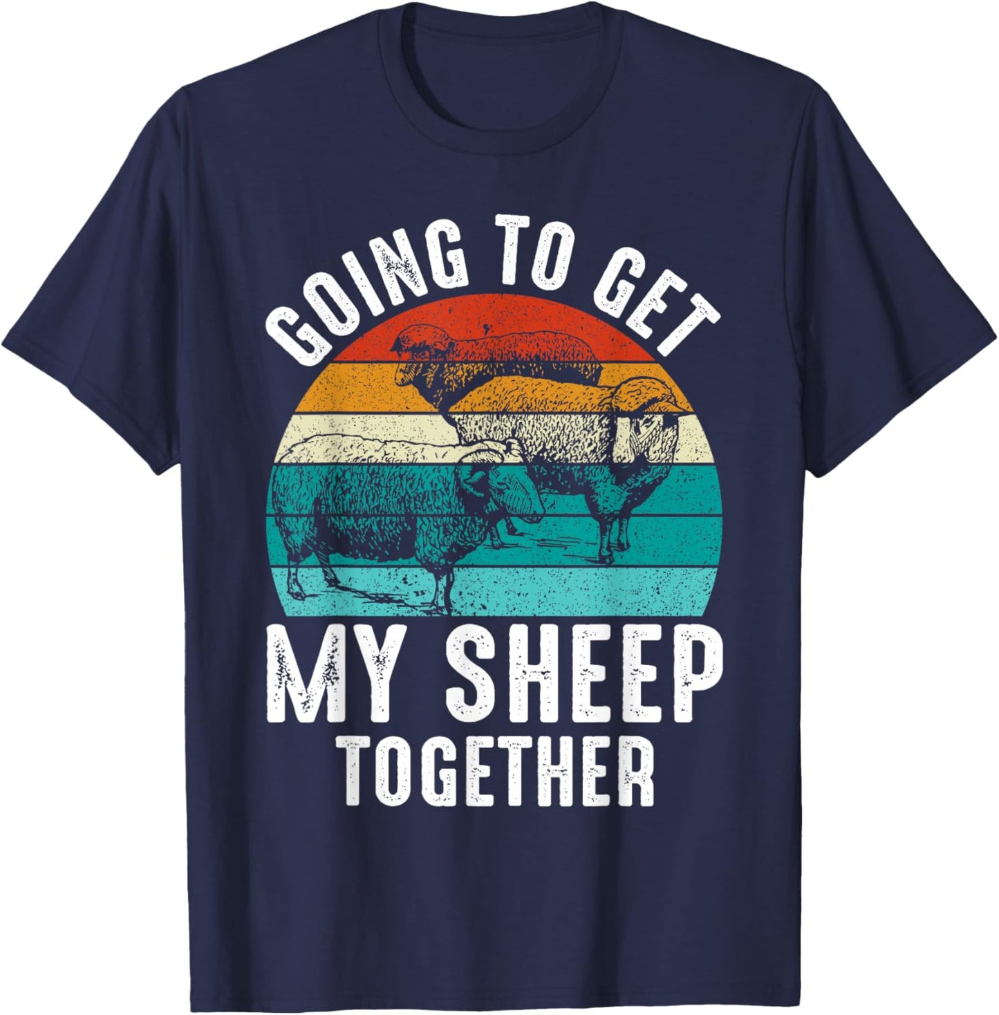 Going To Get My Sheep Together T-Shirt - T-Shirt | Navy
