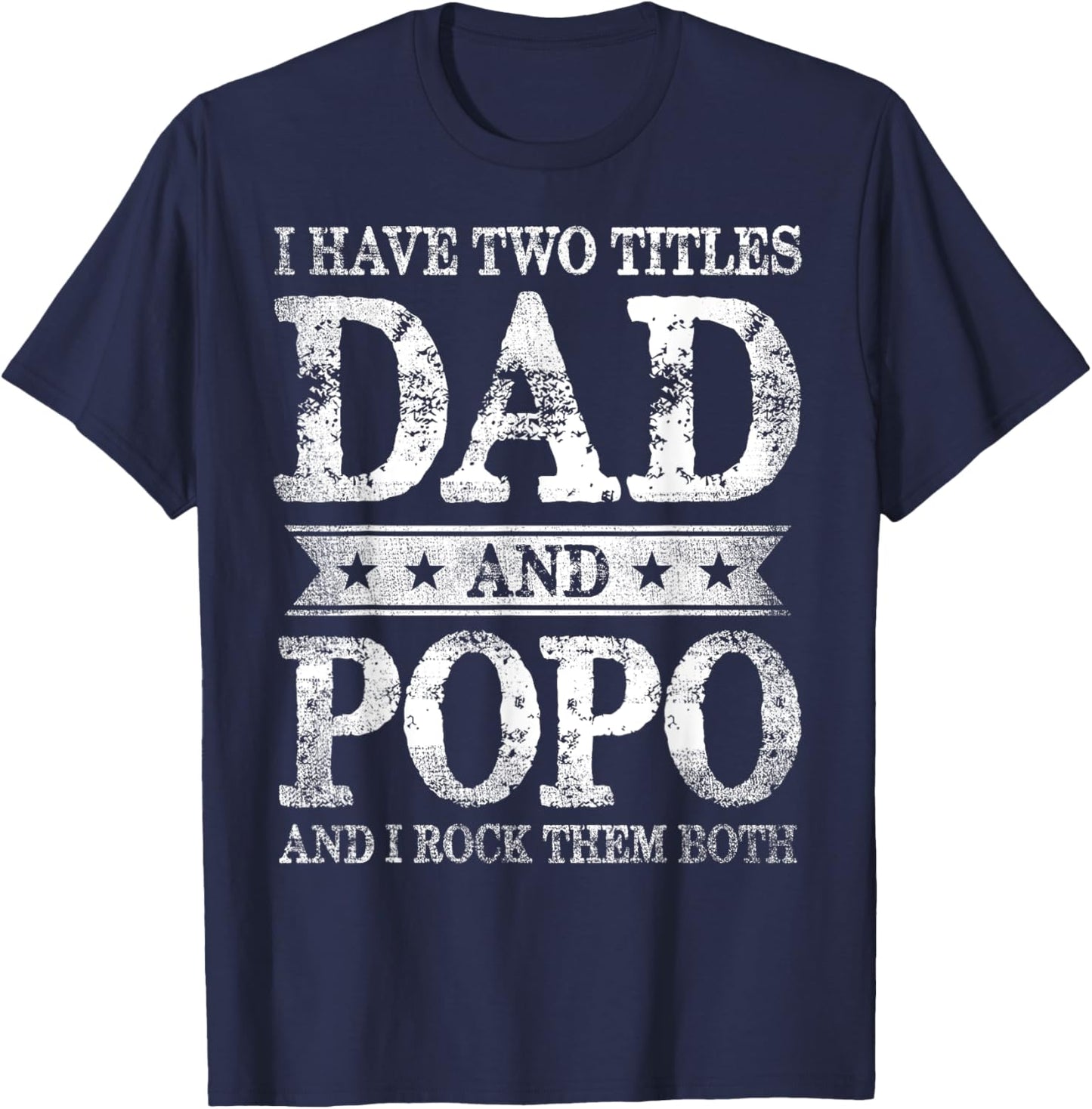 I Have Two Titles Dad And Popo And I Rock Them Both T-Shirt - T-Shirt | Navy
