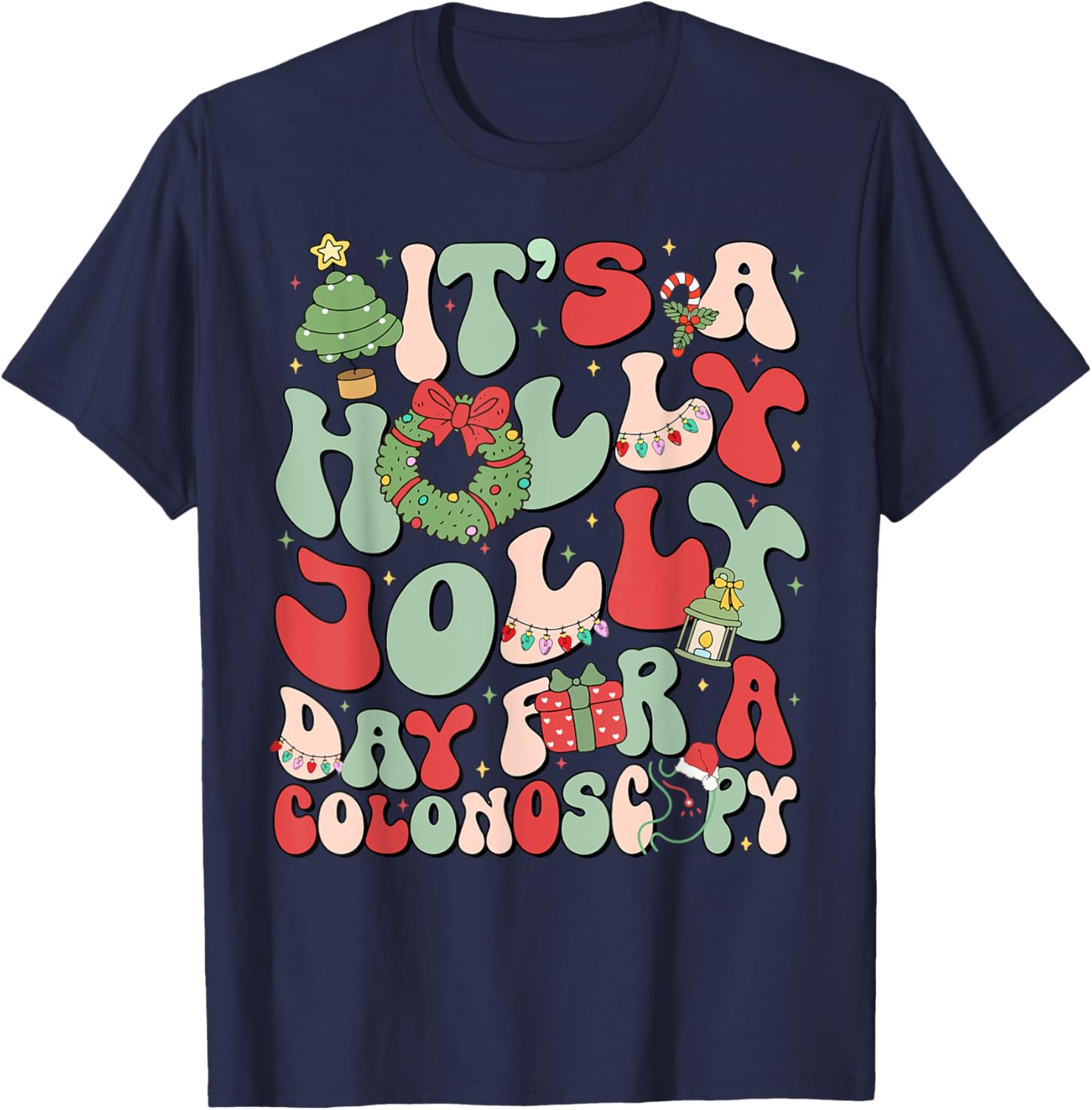 It's A Holly Xmas Day For A Colonoscopy Christmas T-Shirt - T-Shirt | Navy