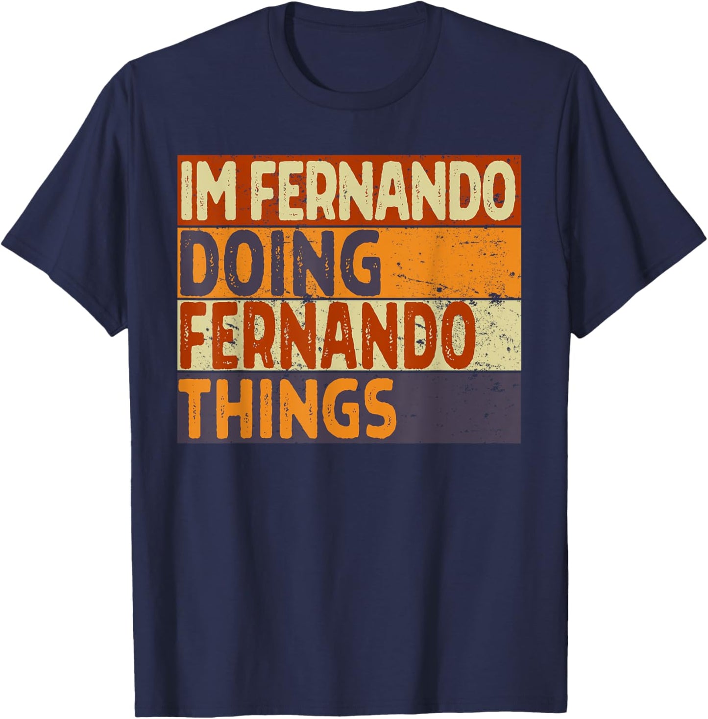 Retro I'm FERNANDO Doing FERNANDO Things Funny Birthday Joke T-Shirt - T-Shirt | Navy
