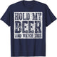Cute Drinking Gift Funny Hold My Beer And Watch This T-Shirt - T-Shirt | Navy