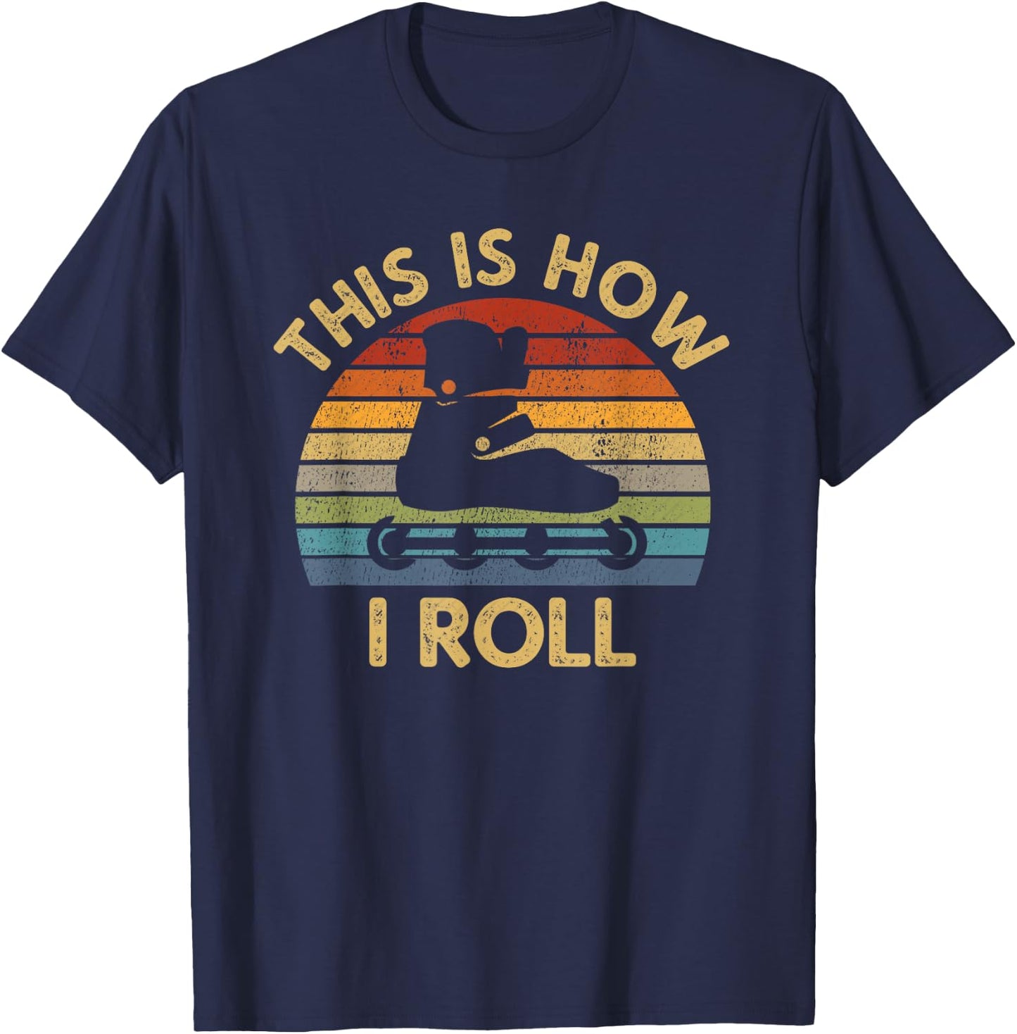 This Is How I Roll - Retro Inline Skating Rollerblading Gift T-Shirt - T-Shirt | Navy