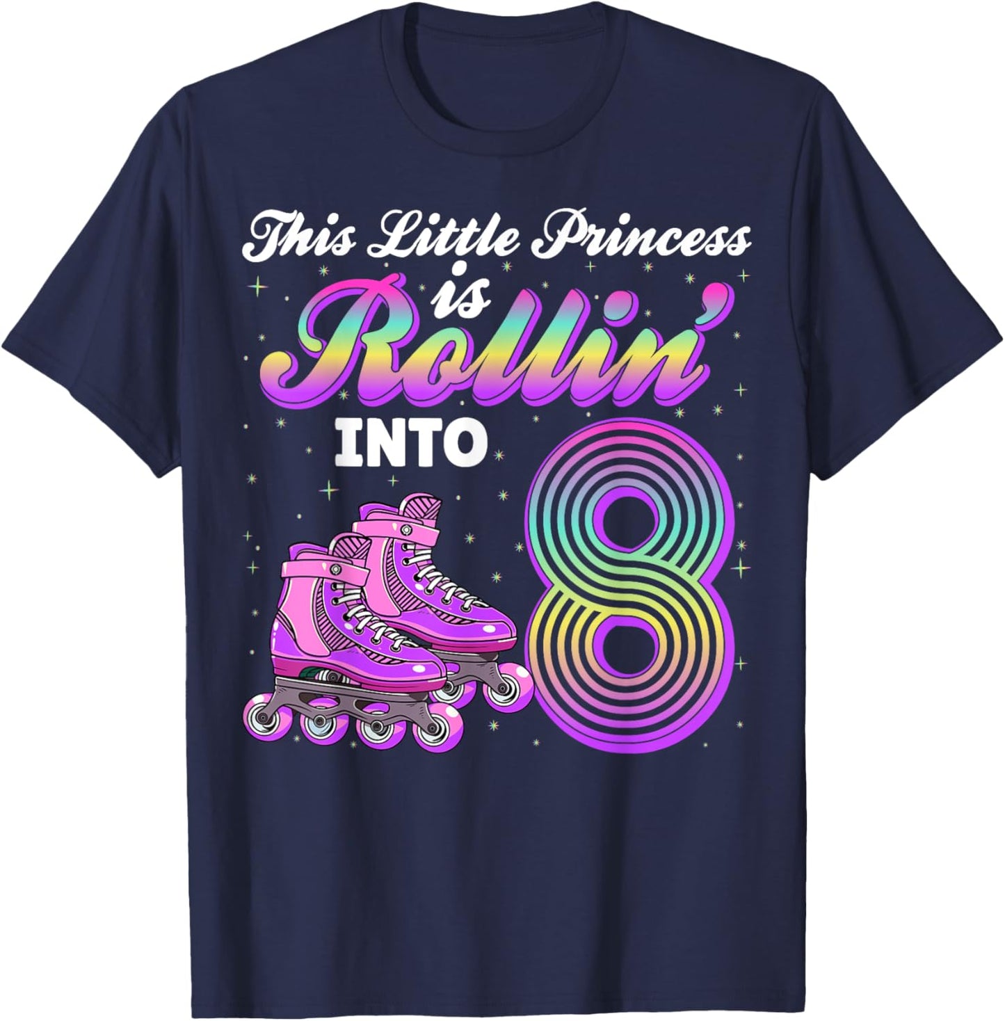 This Princess Is Rolling Into 8 Roller Skate 8th Birthday T-Shirt - T-Shirt | Navy