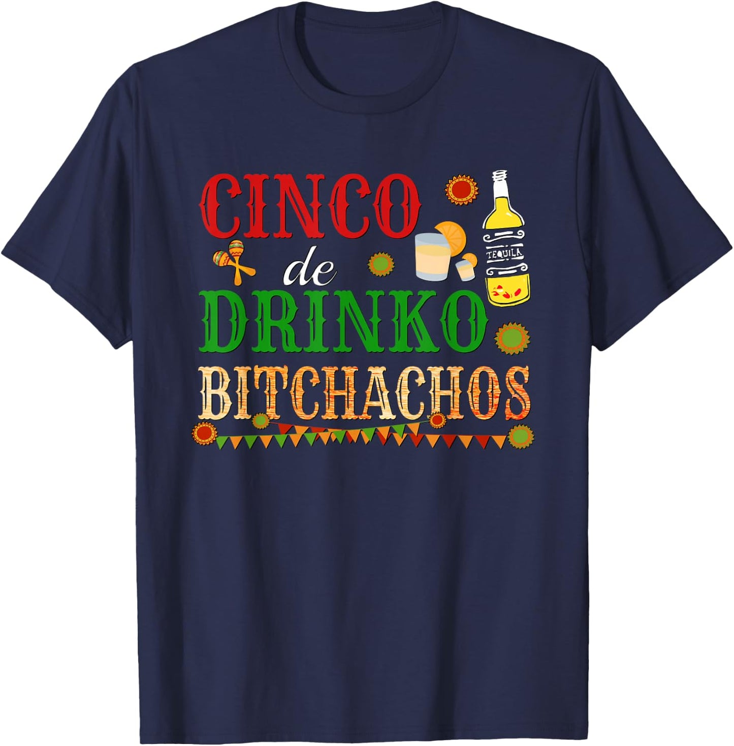 Cinco De Drinko Bitchachos Drinking T-Shirt - T-Shirt | Navy
