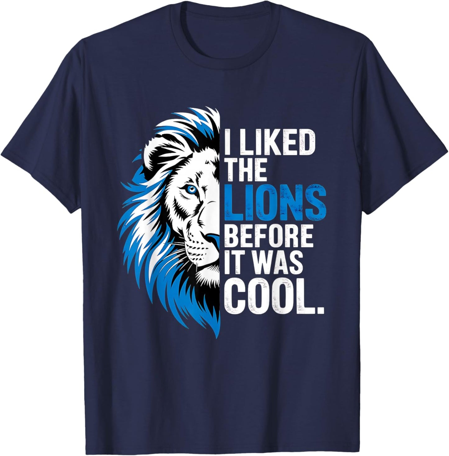I Liked The Lions Before It Was Cool T-Shirt - T-Shirt | Navy