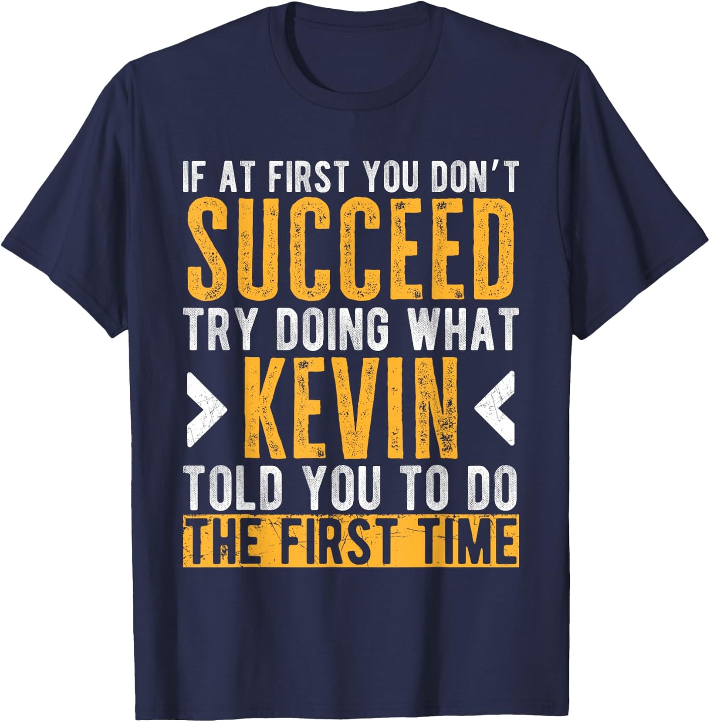 Kevin Try Doing What Kevin Told You Funny Kevin Name T-Shirt - T-Shirt | Navy