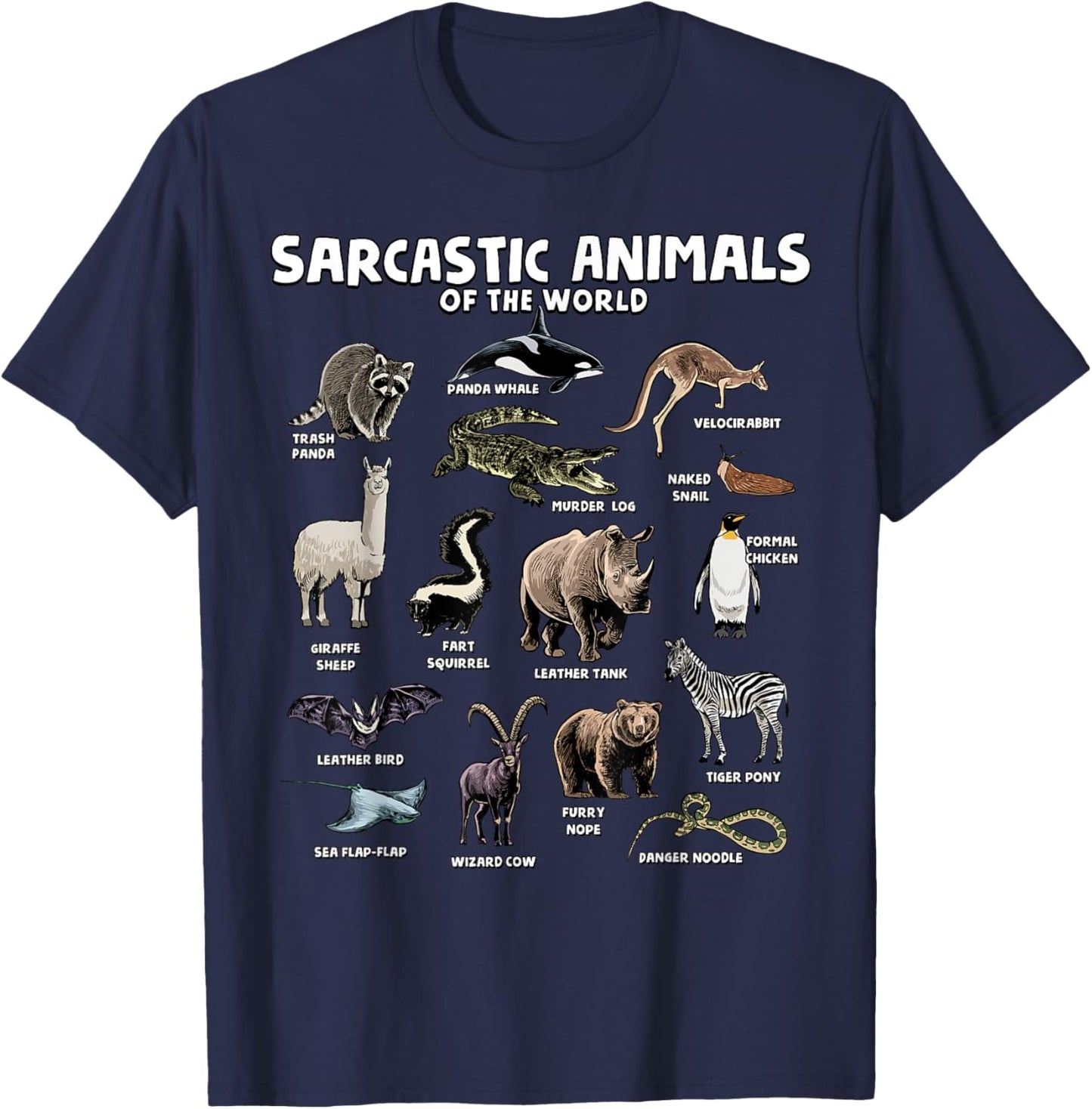 Sarcastic Animals Of The World Funny Animal Names Meme Joke T-Shirt - T-Shirt | Navy