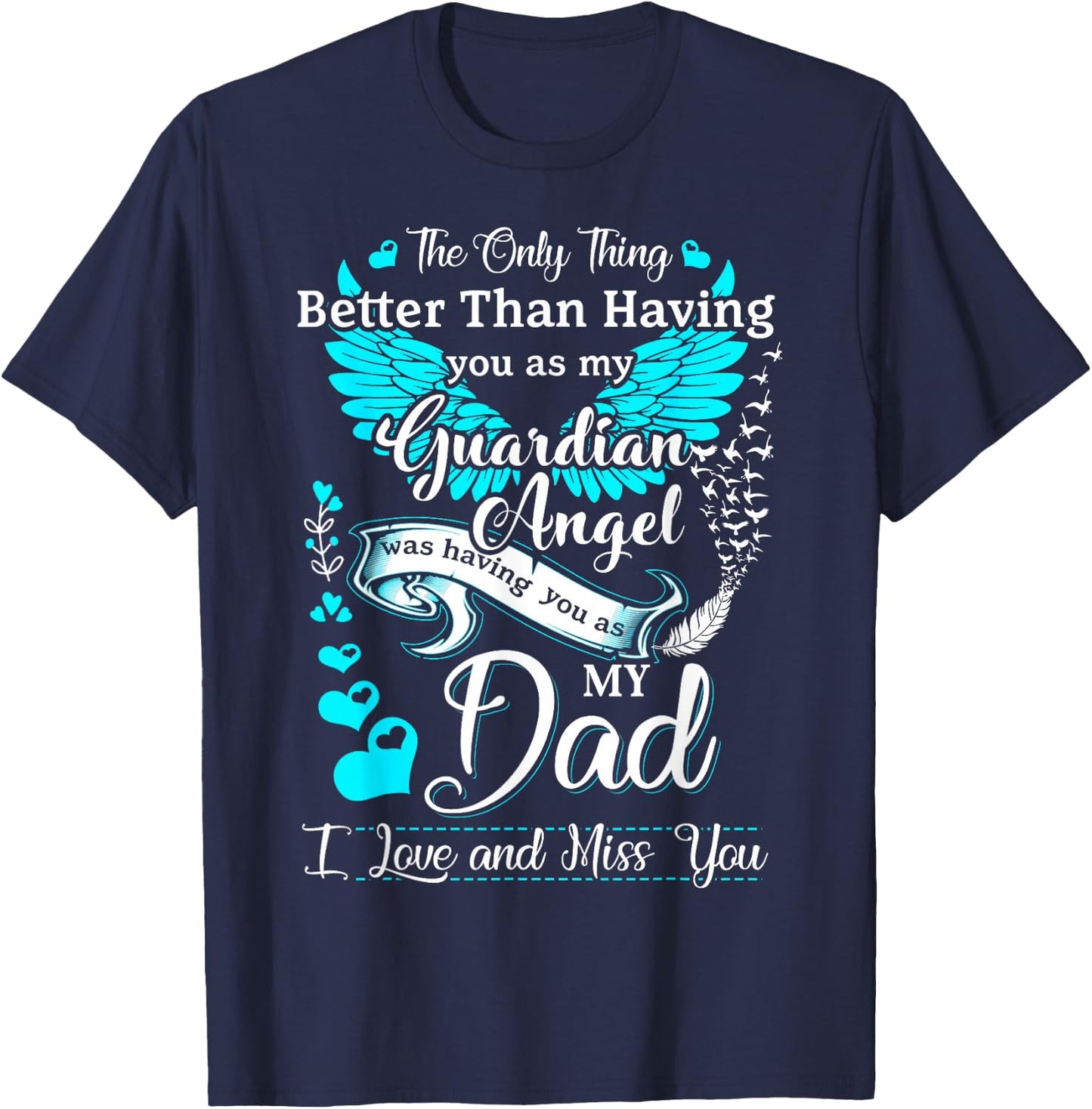 My Dad is My Guardian Angel, Missing My Dad in Heaven T-Shirt - T-Shirt | Navy