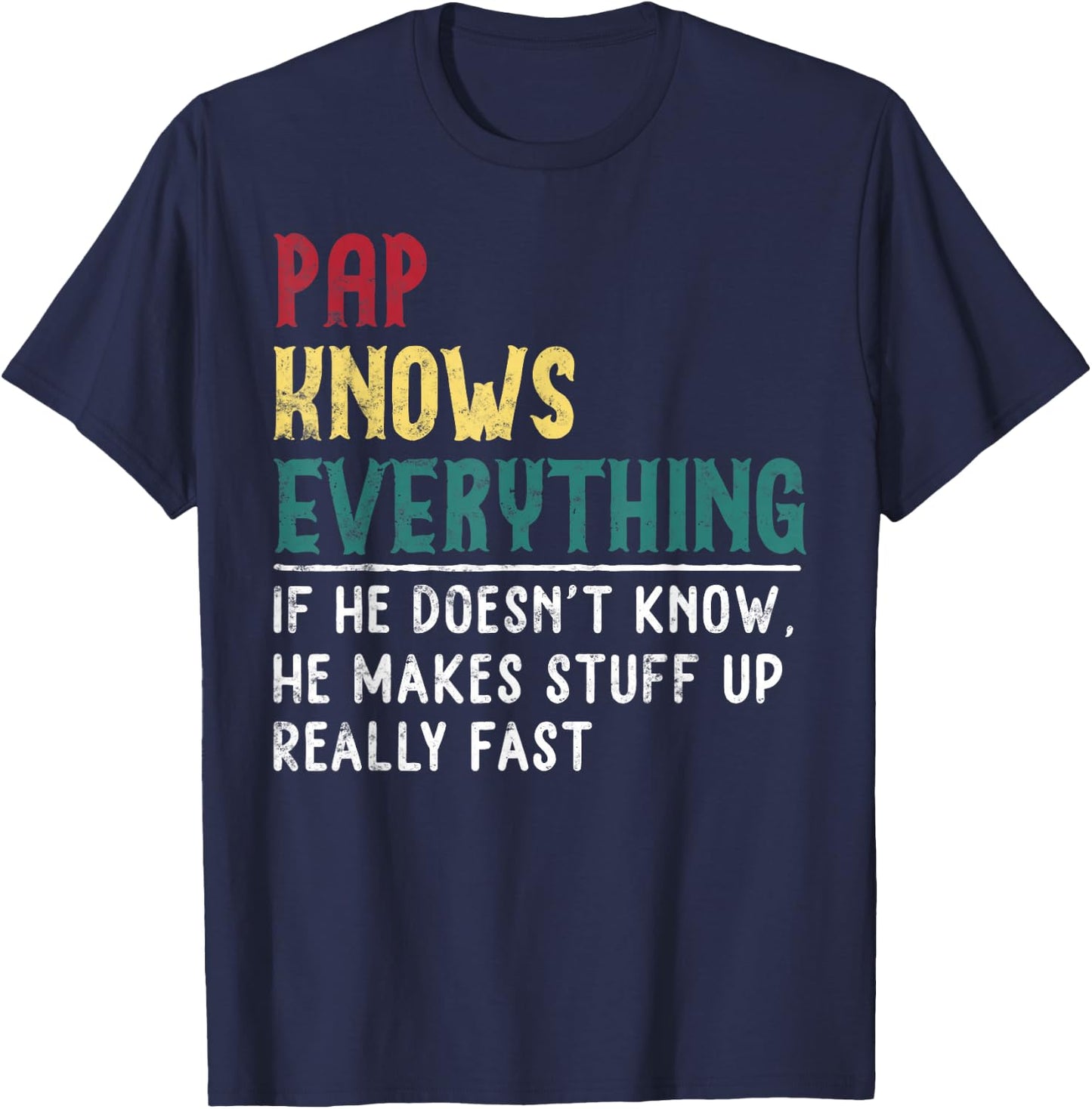 Pap knows everything Father's Day Gift Grandpa Funny Pap T-Shirt - T-Shirt | Navy