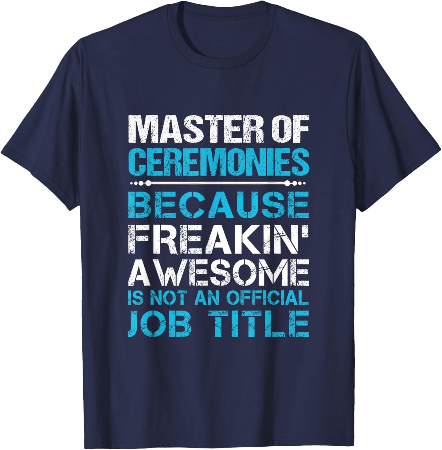 Master Of Ceremonies - Freaking Awesome T-Shirt - T-Shirt | Navy