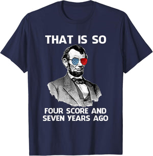 That Is So Four Score and Seven Years Ago Abraham Lincoln T-Shirt - T-Shirt | Navy