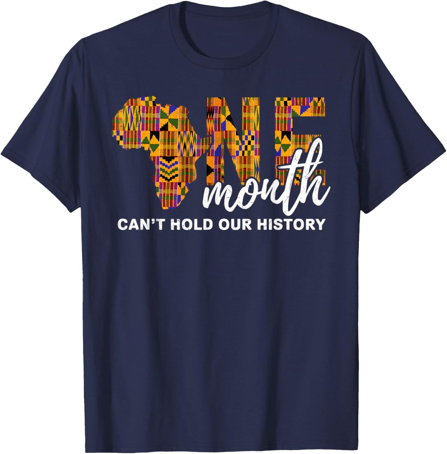 One Month Can't Hold Our History Black History Month African T-Shirt - T-Shirt | Navy