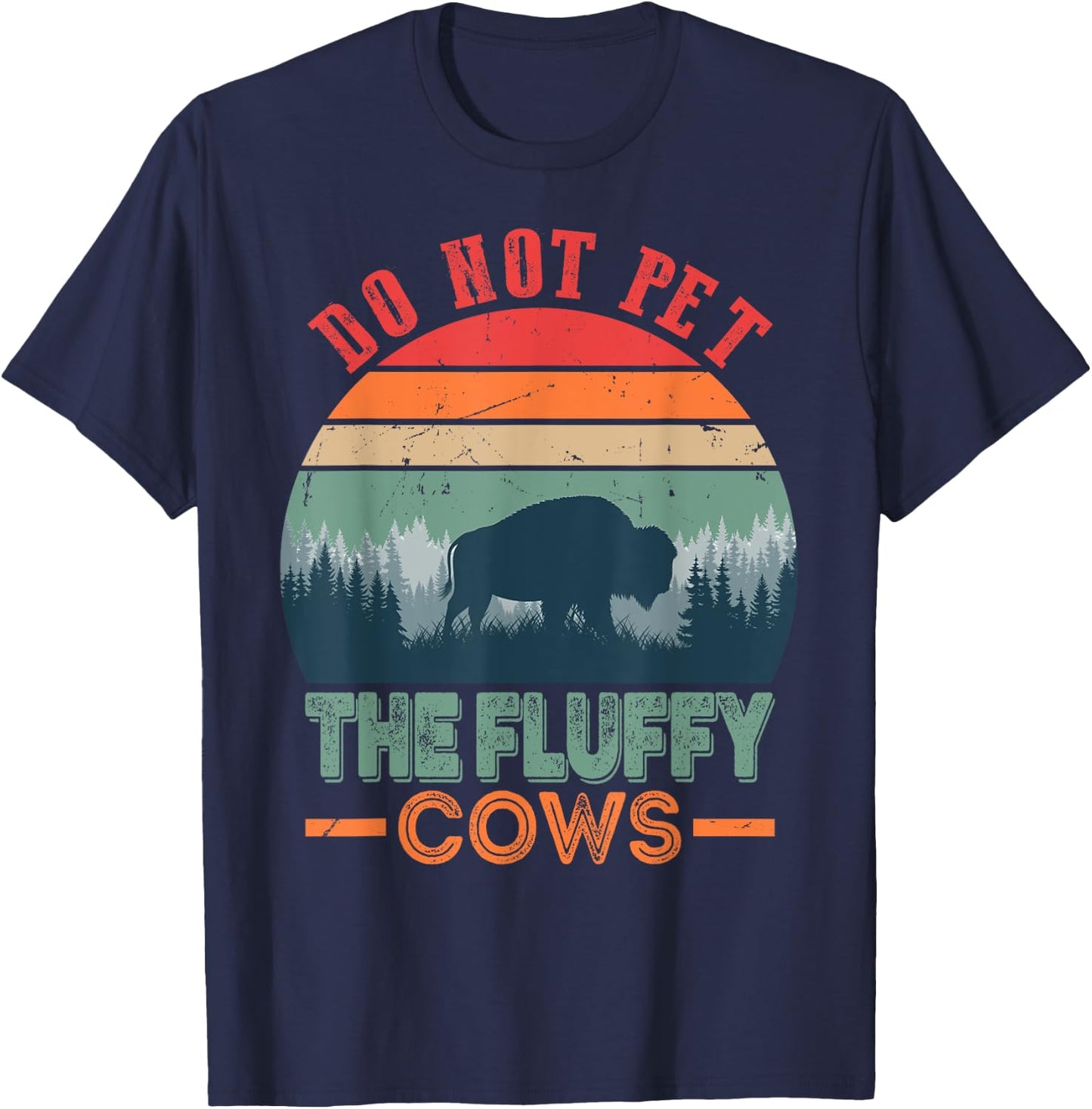 Funny Bison Fluffy Cows, Do Not Pet The Fluffy Cows T-Shirt - T-Shirt | Navy