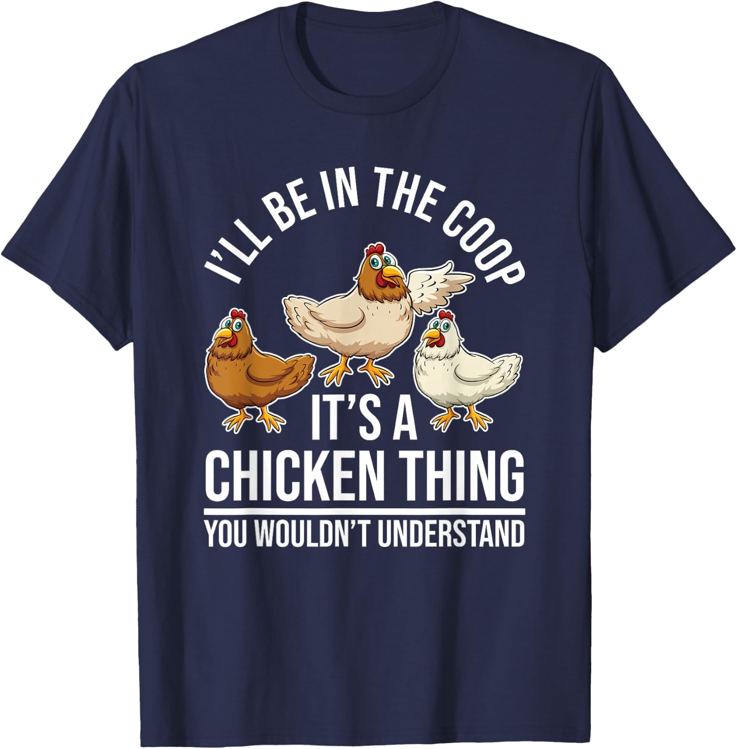 Chicken Farming - Hen Chicken Farmer - I'll Be In The Coop T-Shirt - T-Shirt | Navy