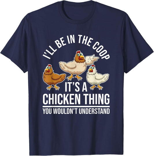 Chicken Farming - Hen Chicken Farmer - I'll Be In The Coop T-Shirt - T-Shirt | Navy