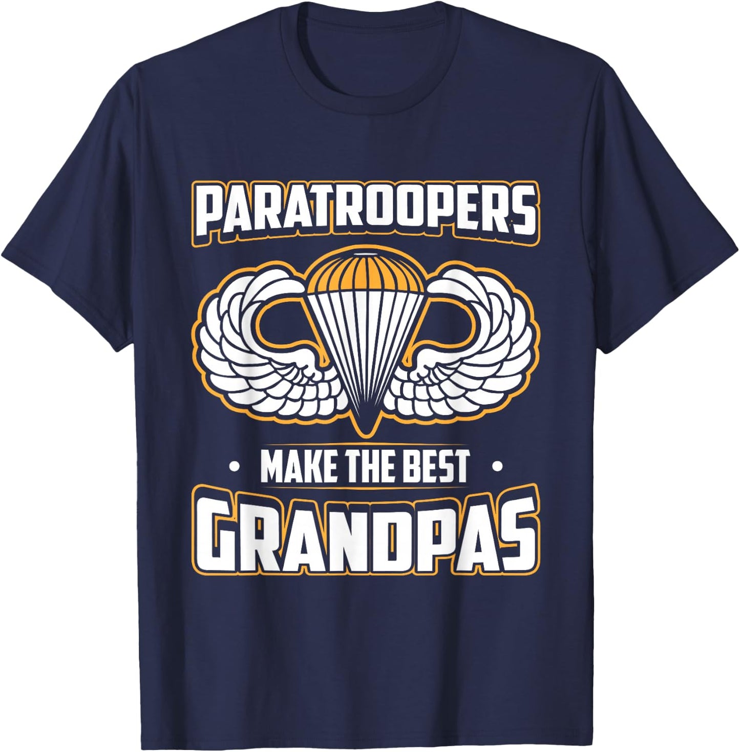 Airborne Paratroopers Make The Best Grandpas T Shirt T-Shirt - T-Shirt | Navy