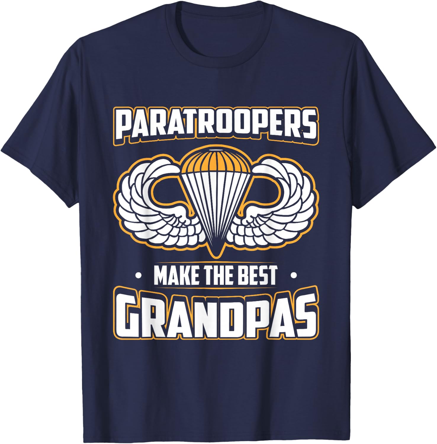 Airborne Paratroopers Make The Best Grandpas T Shirt T-Shirt - T-Shirt | Navy