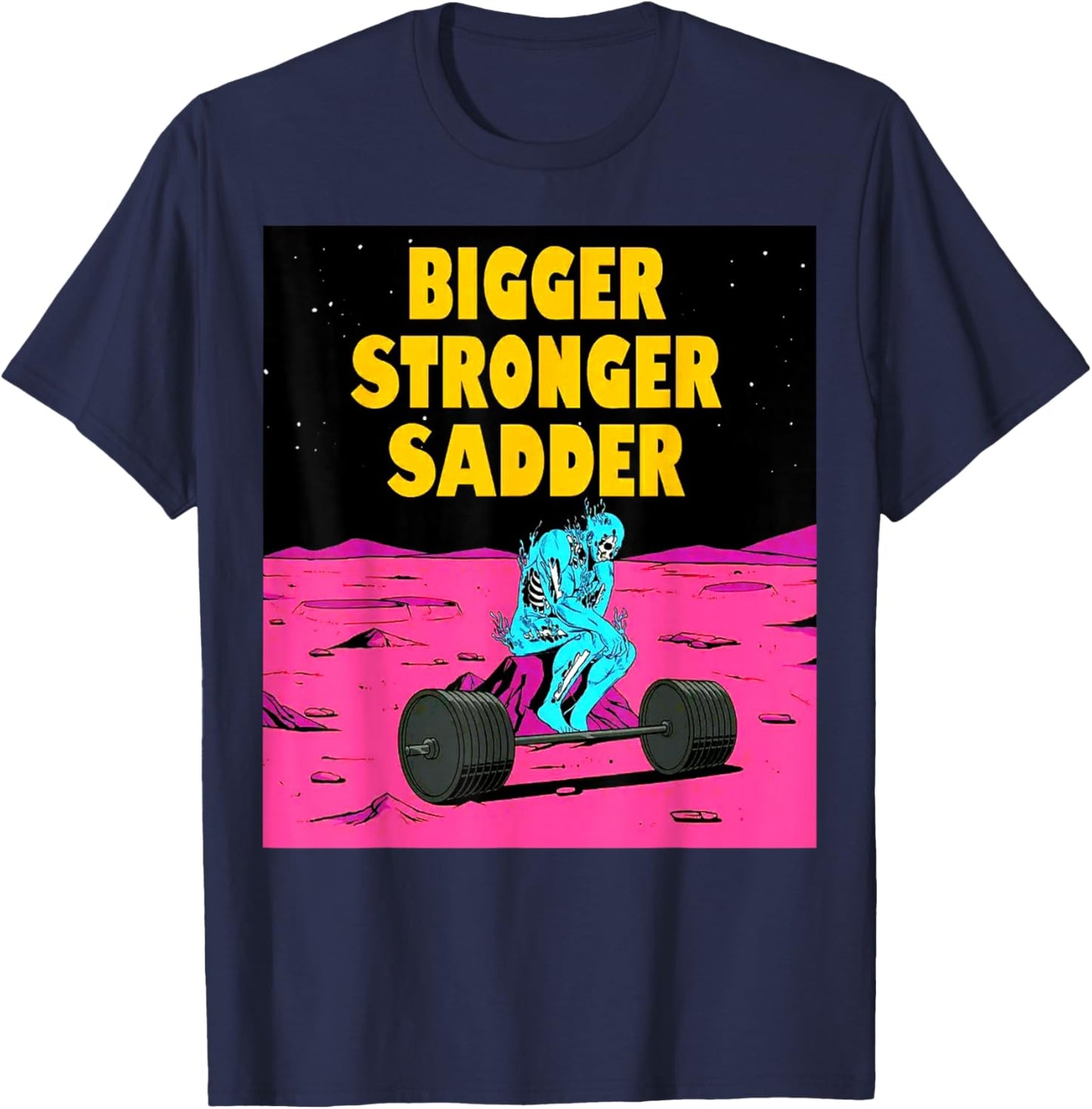 Bigger Stronger Sadder Weightlifting Bodybuilding Fitness T-Shirt - T-Shirt | Navy