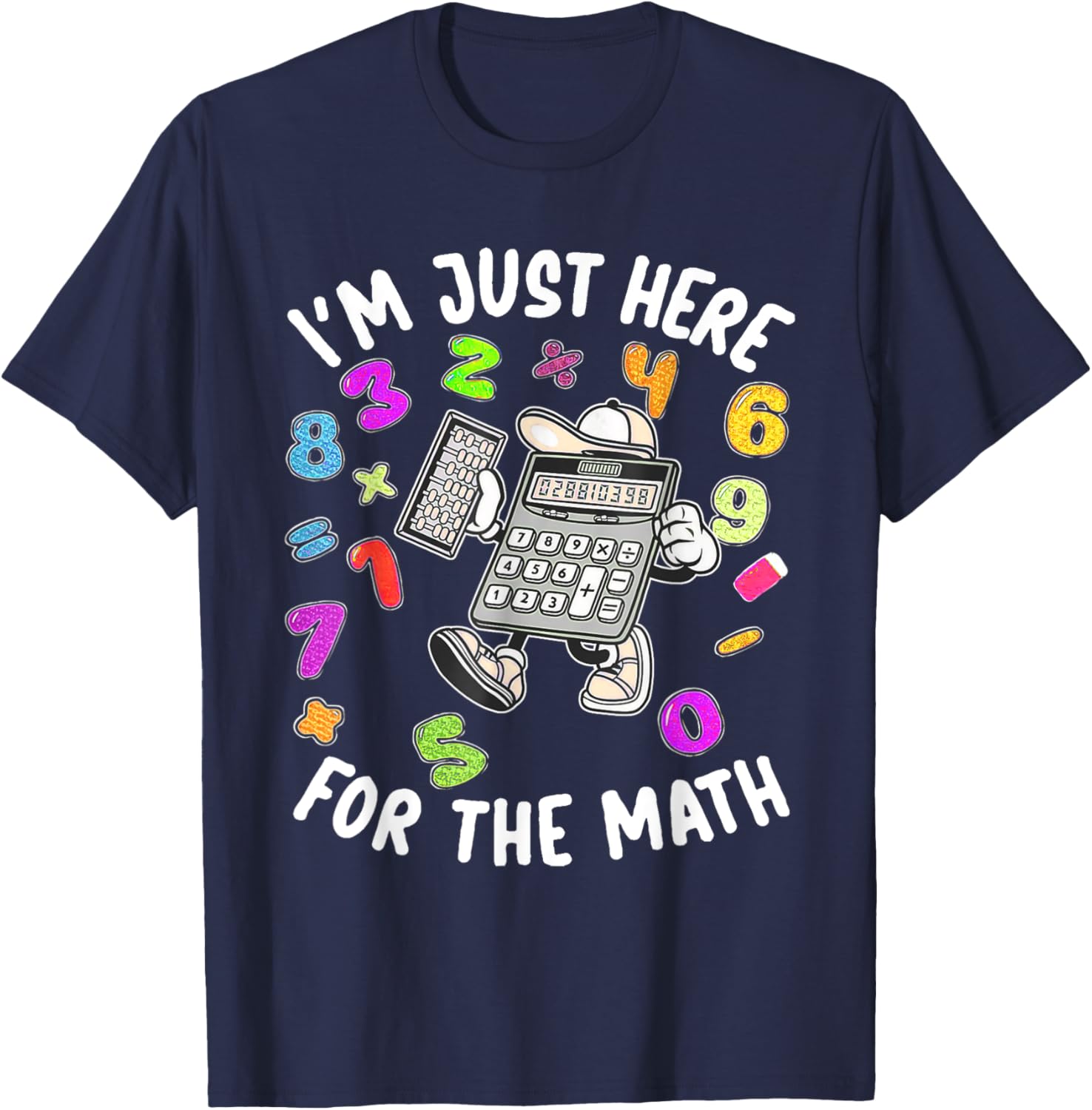 Cute I'm Just Here For The Math Number Day Calculator T-Shirt - T-Shirt | Navy