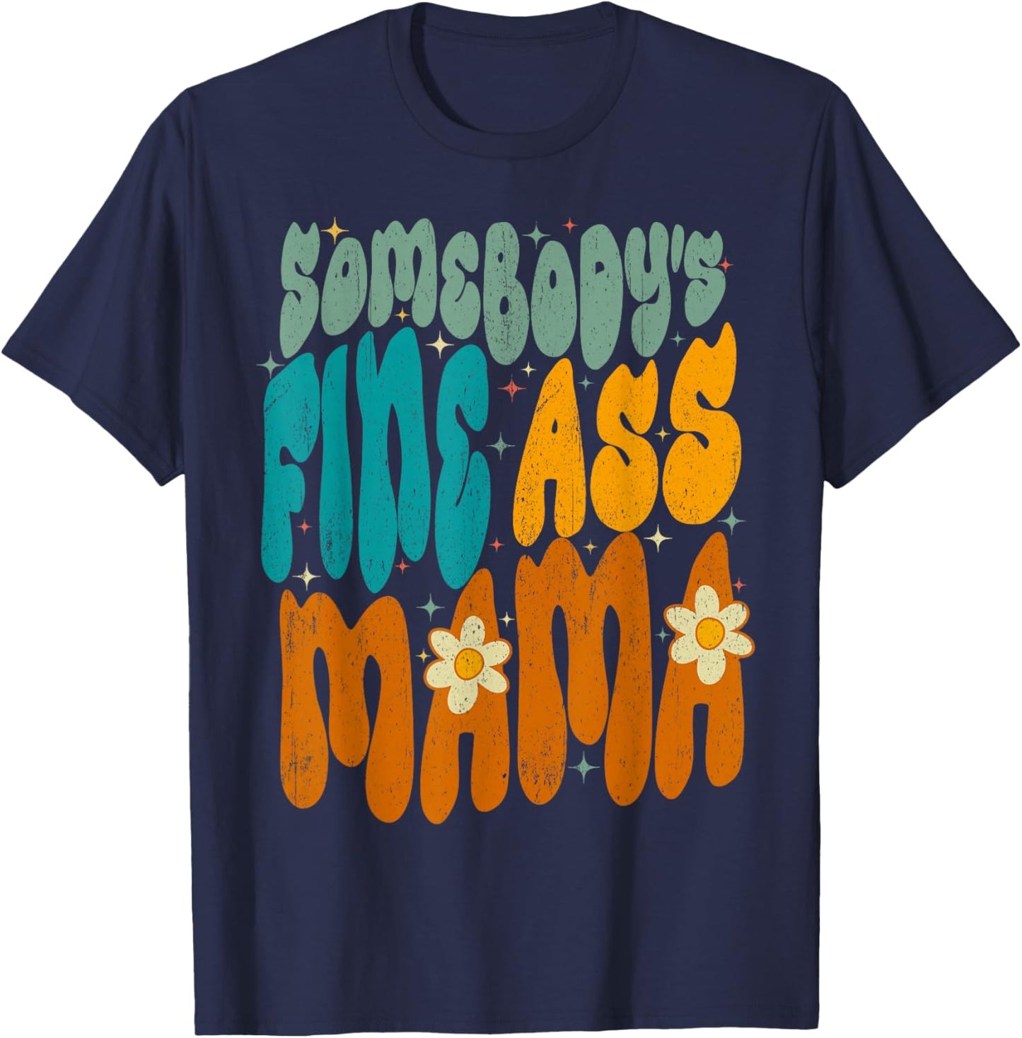 Somebody's Fine Ass Mom Groovy Mama Mother's Day Funny T-Shirt - T-Shirt | Navy