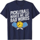 Pickleball Makes Me Say Bad Words Pickleball Paddleball T-Shirt - T-Shirt | Navy
