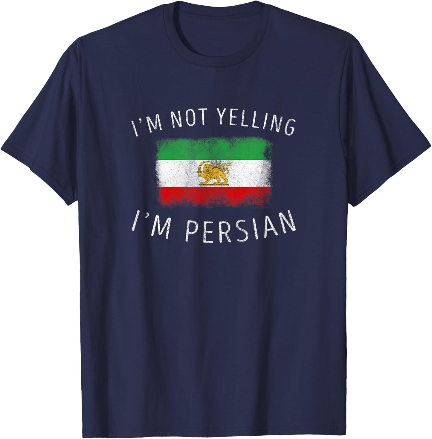 I'm Not Yelling, I'm Persian - Funny Persia Pride T-Shirt - T-Shirt | Navy