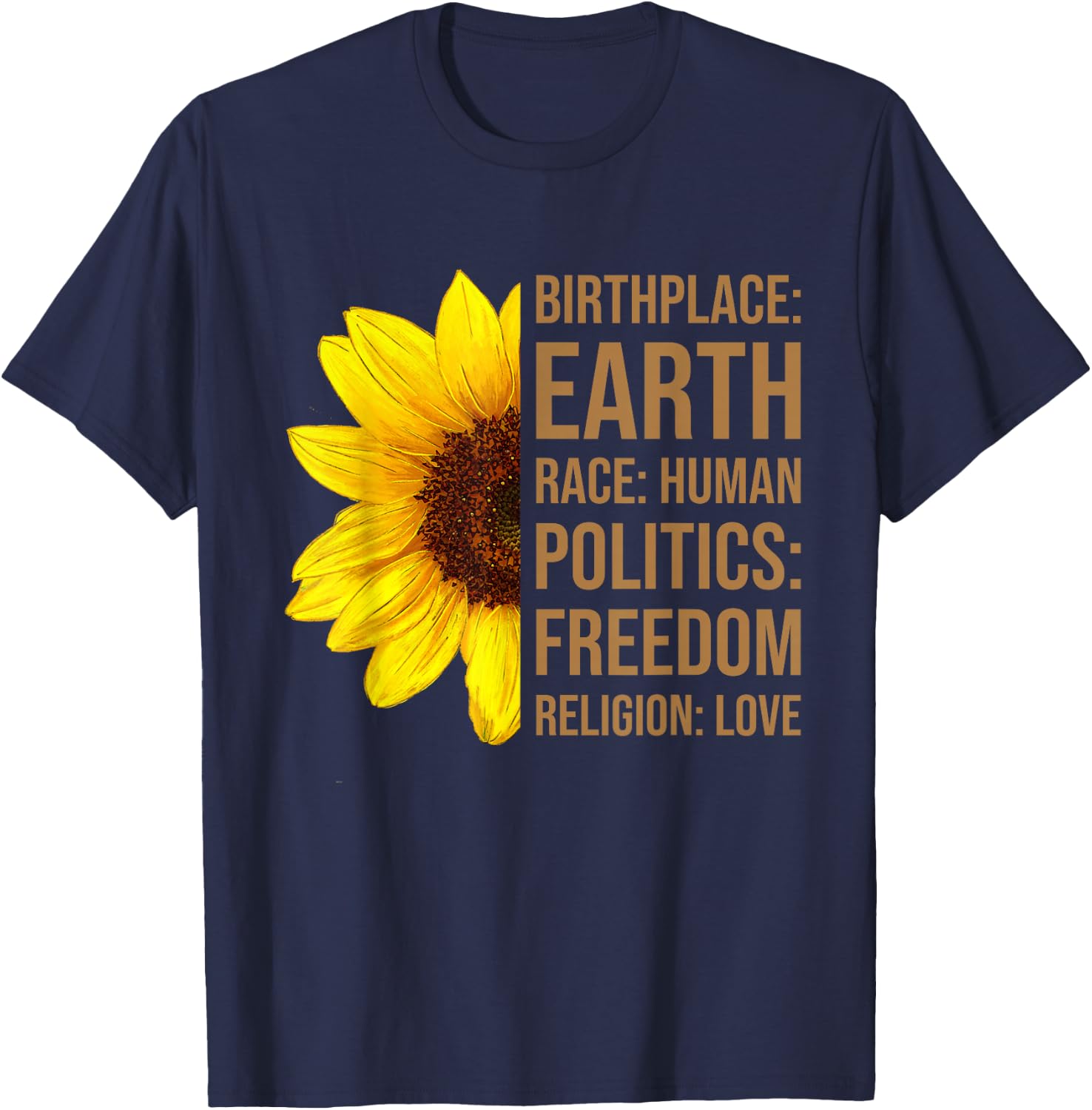 Birthplace Earth Race Human Politics Freedom Love Sunflower T-Shirt - T-Shirt | Navy