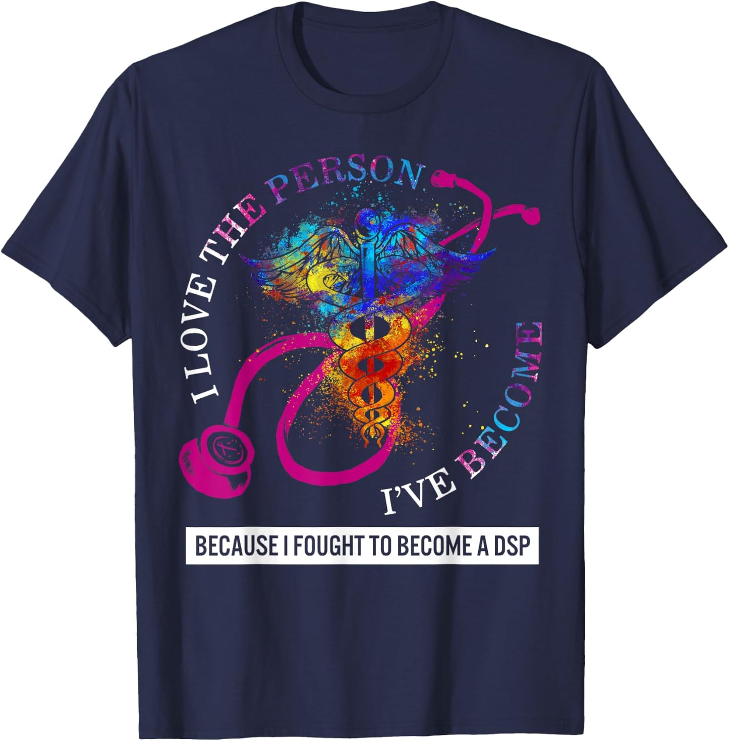 DSP I Love The Person I've Become Caduceus Nurse Women Gift T-Shirt - T-Shirt | Navy
