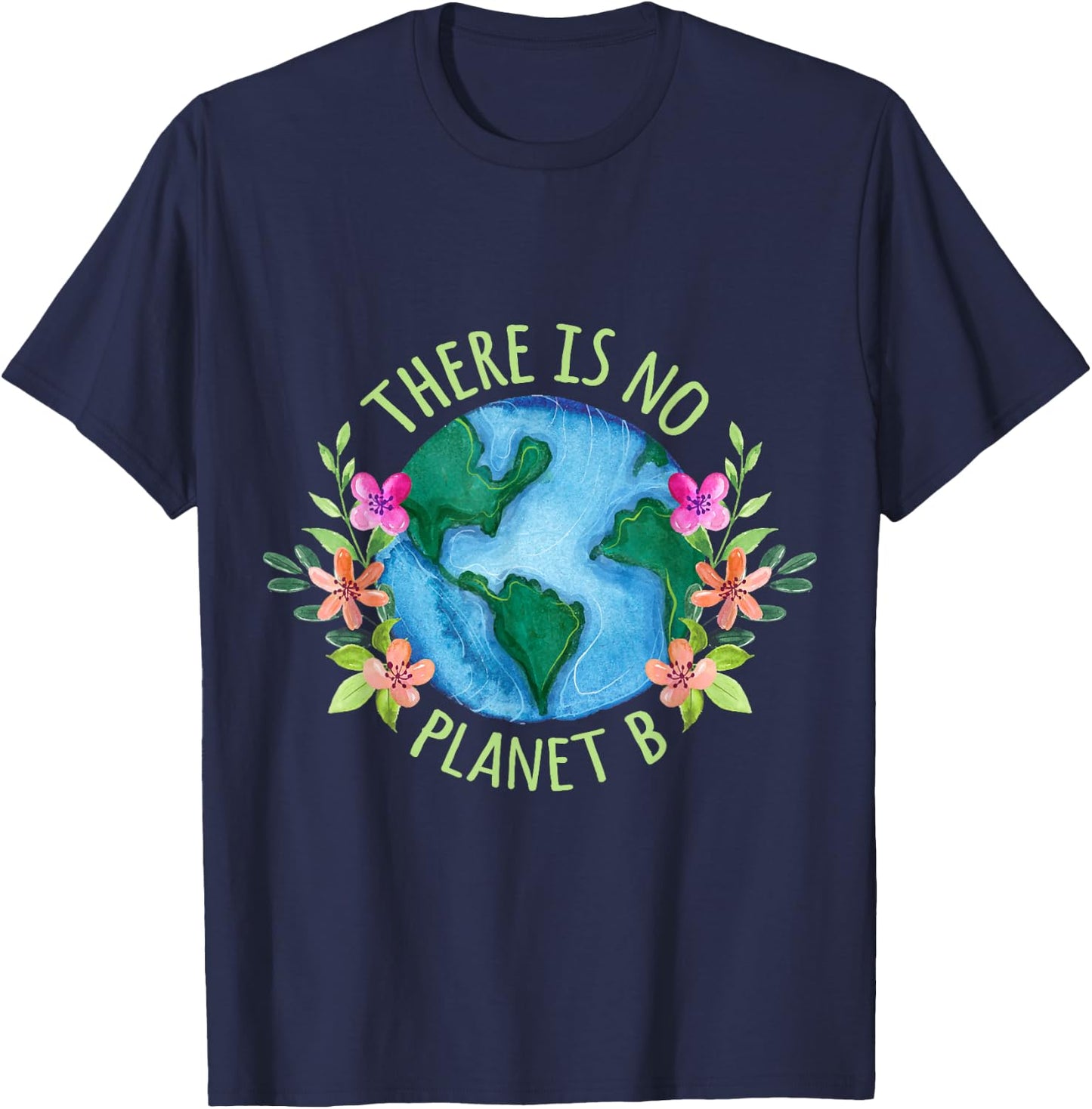 There Is No Planet B Save Mother Earth Love Environment T-Shirt - T-Shirt | Navy