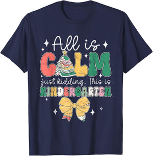 All Is Calm Just Kidding This Is Kindergarten Christmas T-Shirt - T-Shirt | Navy