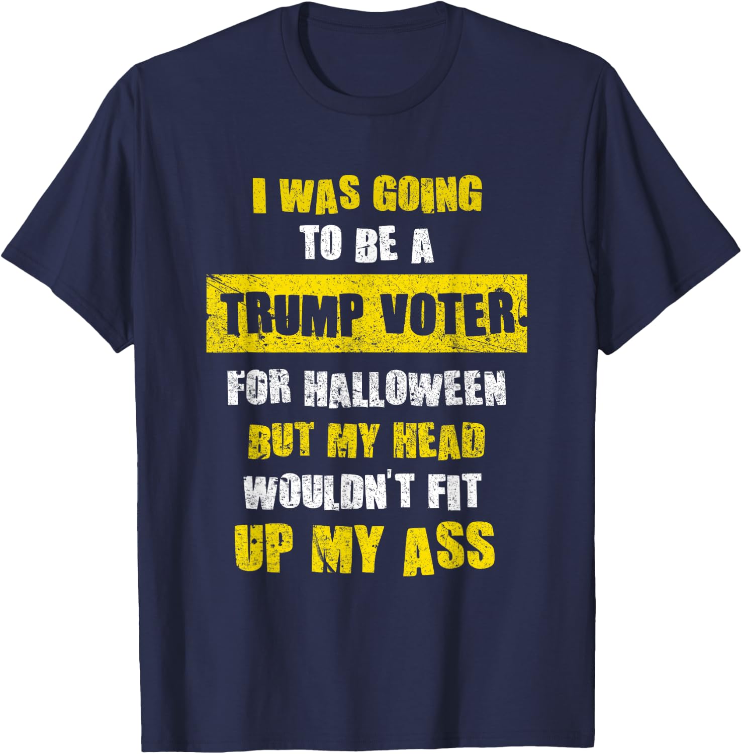 I Was Going To Be A Trump Voter I Funny Halloween T-Shirt - T-Shirt | Navy