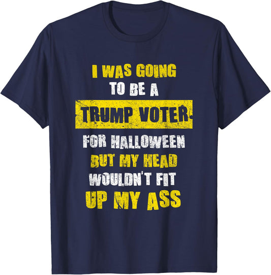 I Was Going To Be A Trump Voter I Funny Halloween T-Shirt - T-Shirt | Navy