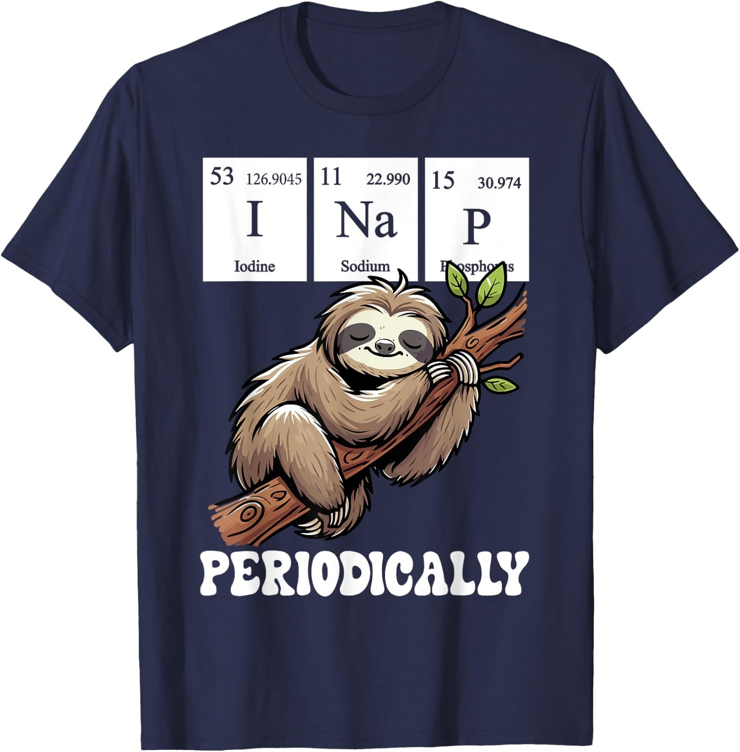 I Nap Periodically Science Sloth Periodic Table Elements T-Shirt - T-Shirt | Navy