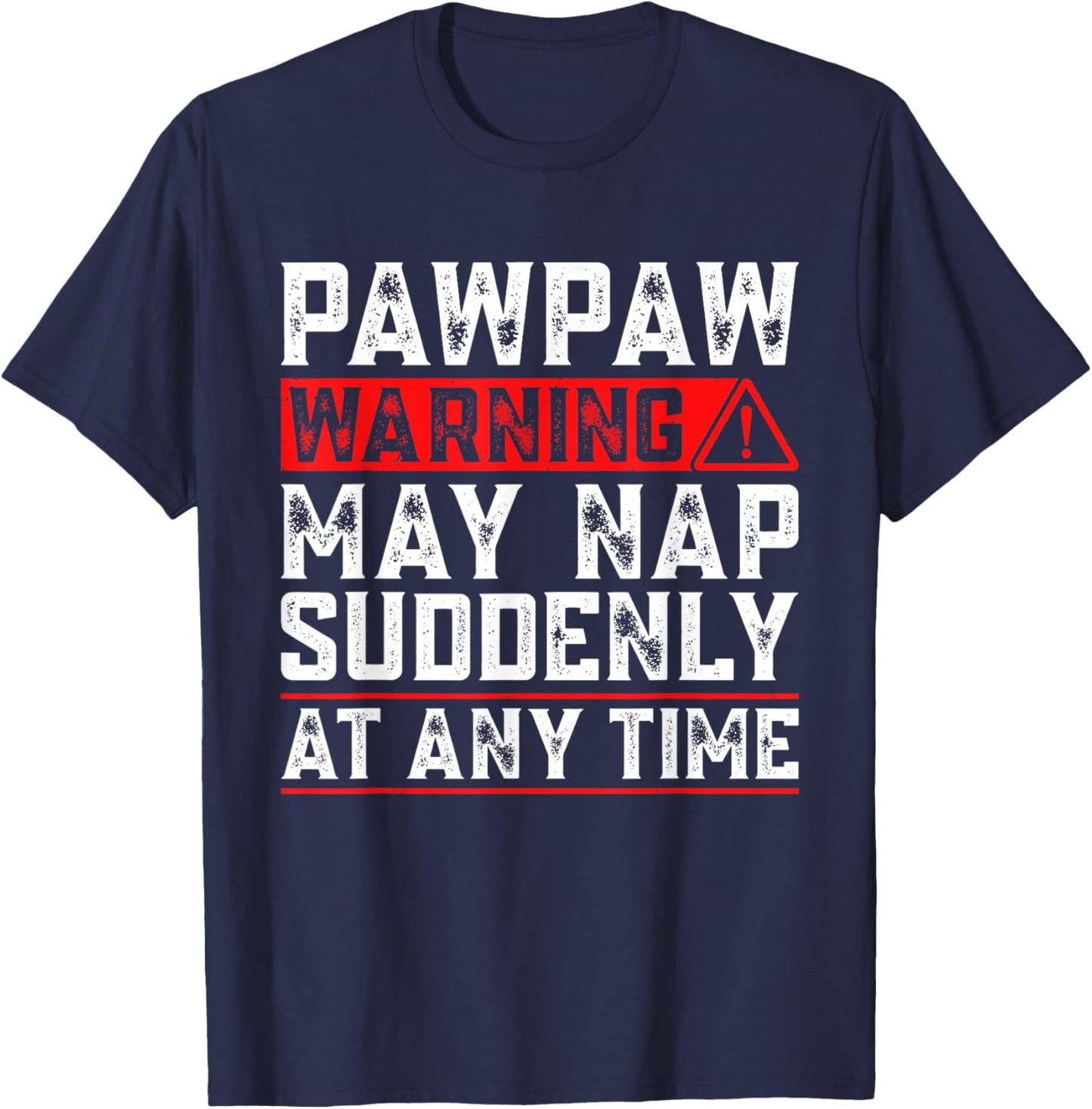 Pawpaw Warning May Nap Suddenly At Any Time Funny Pawpaw T-Shirt - T-Shirt | Navy