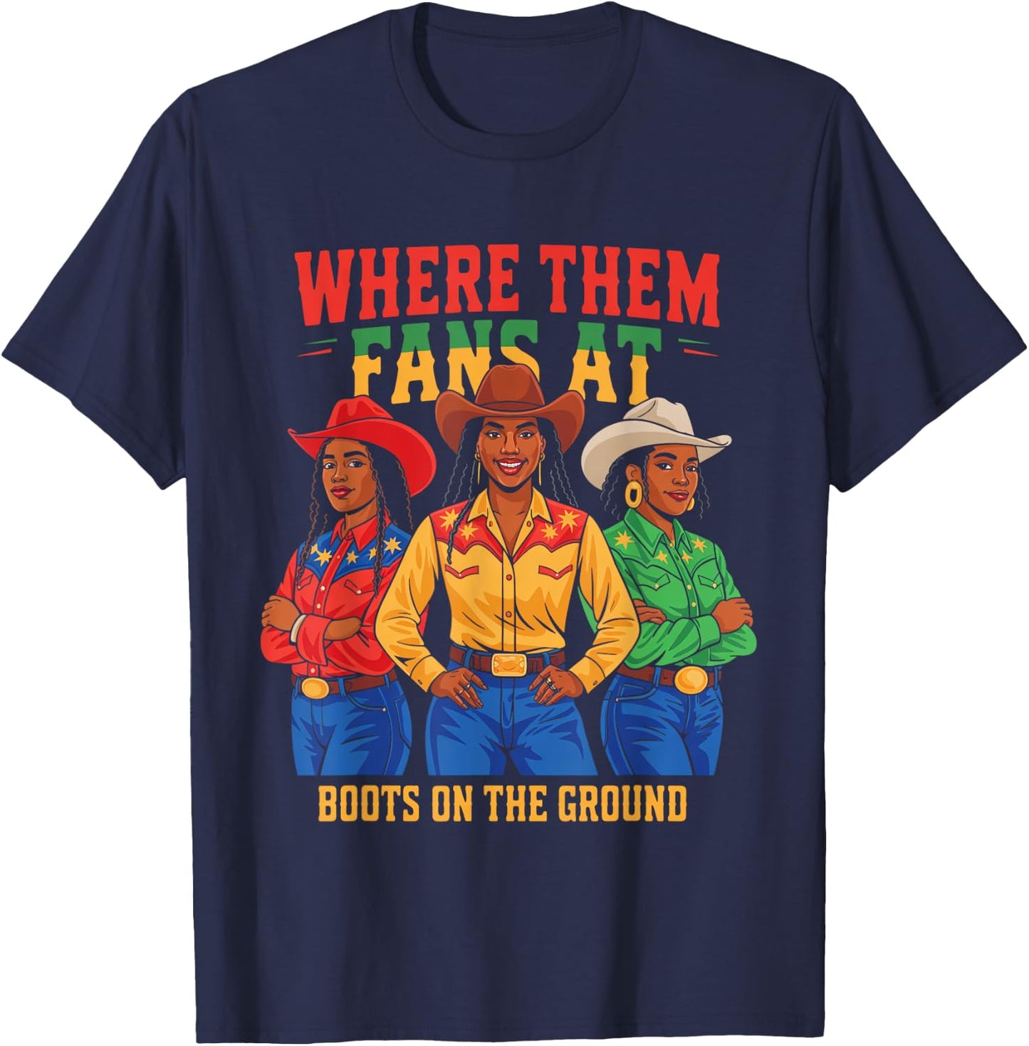 Boots On The Ground Juneteenth Cowgirl Where Them Fans At T-Shirt - T-Shirt | Navy