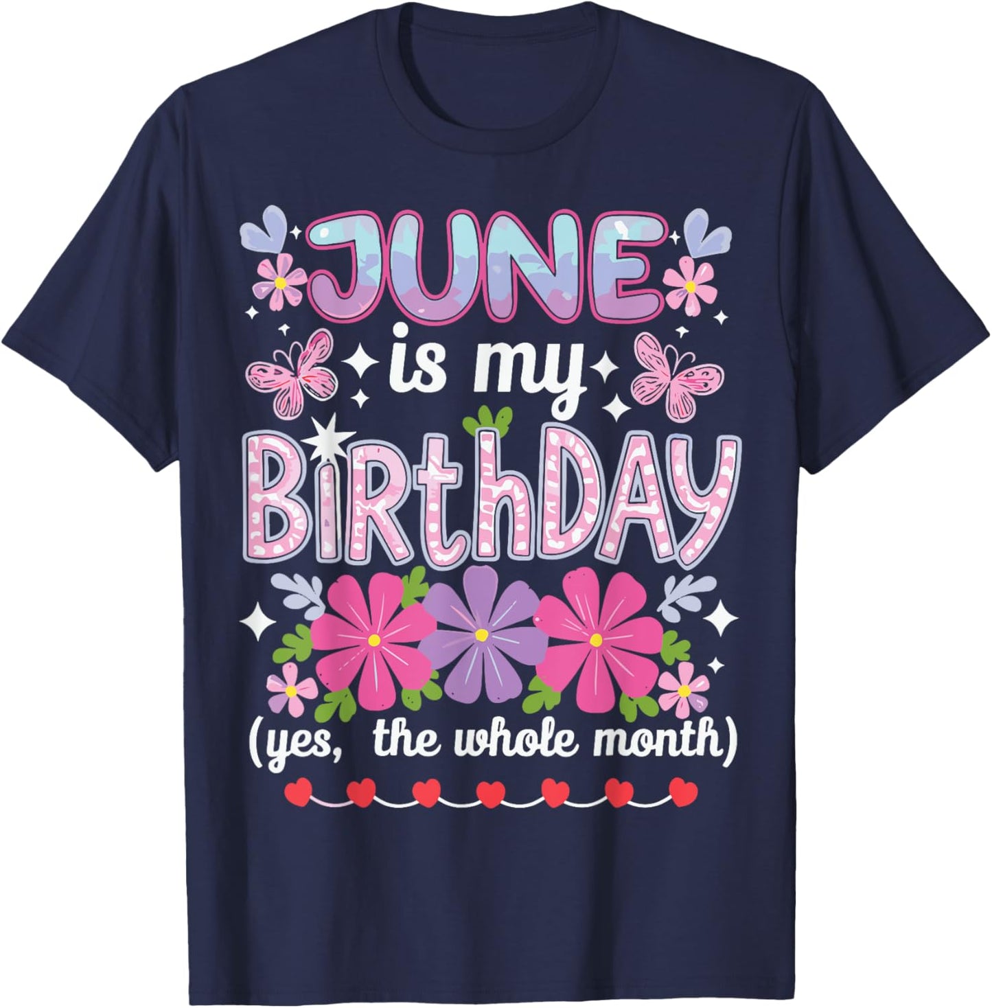 June Is My Birthday Yes The Whole Month Funny June Birthday T-Shirt - T-Shirt | Navy
