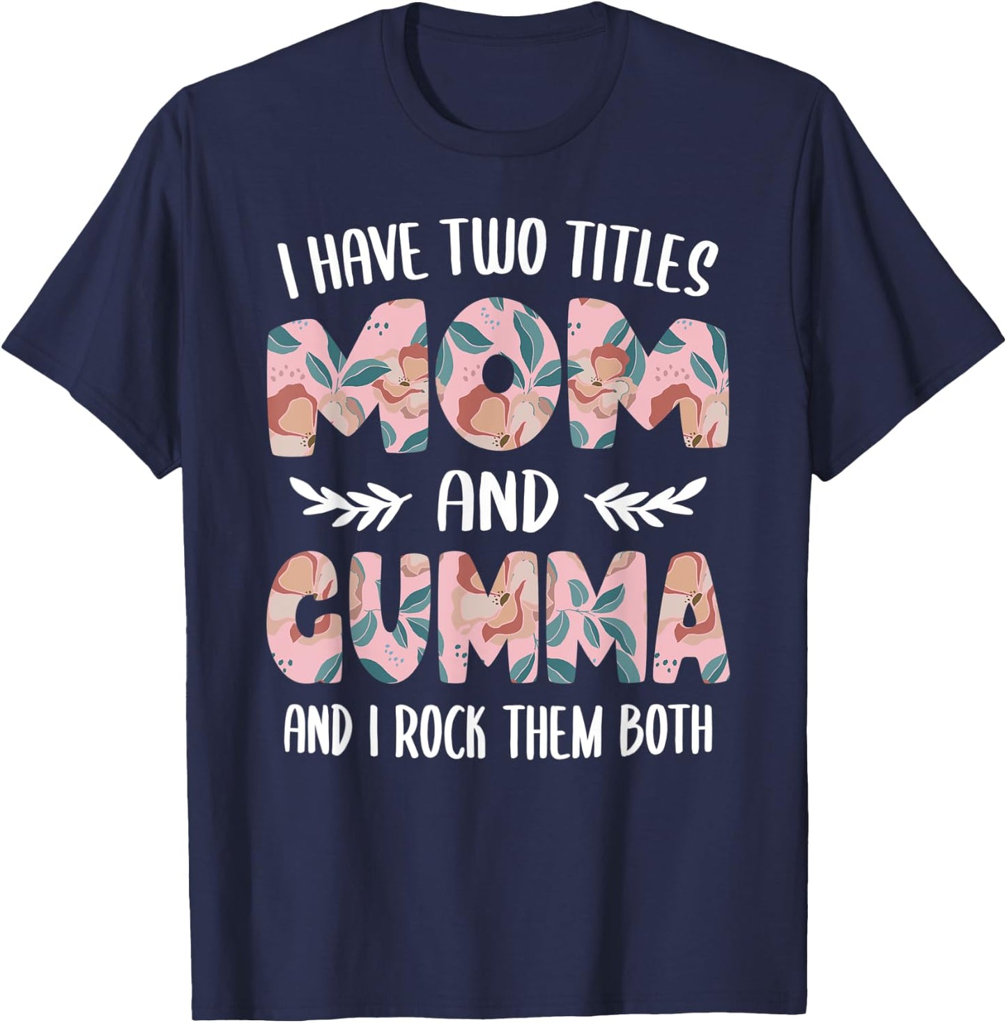 Gumma Shirts Cute I have two Titles Mom and Gumma T-Shirt - T-Shirt | Navy