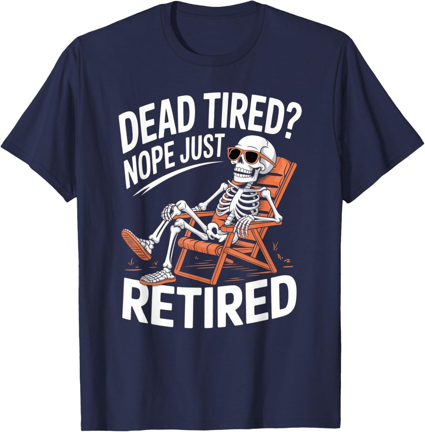 Funny Dead Tired Retired Skeleton Graphic Vintage Retirement T-Shirt - T-Shirt | Navy