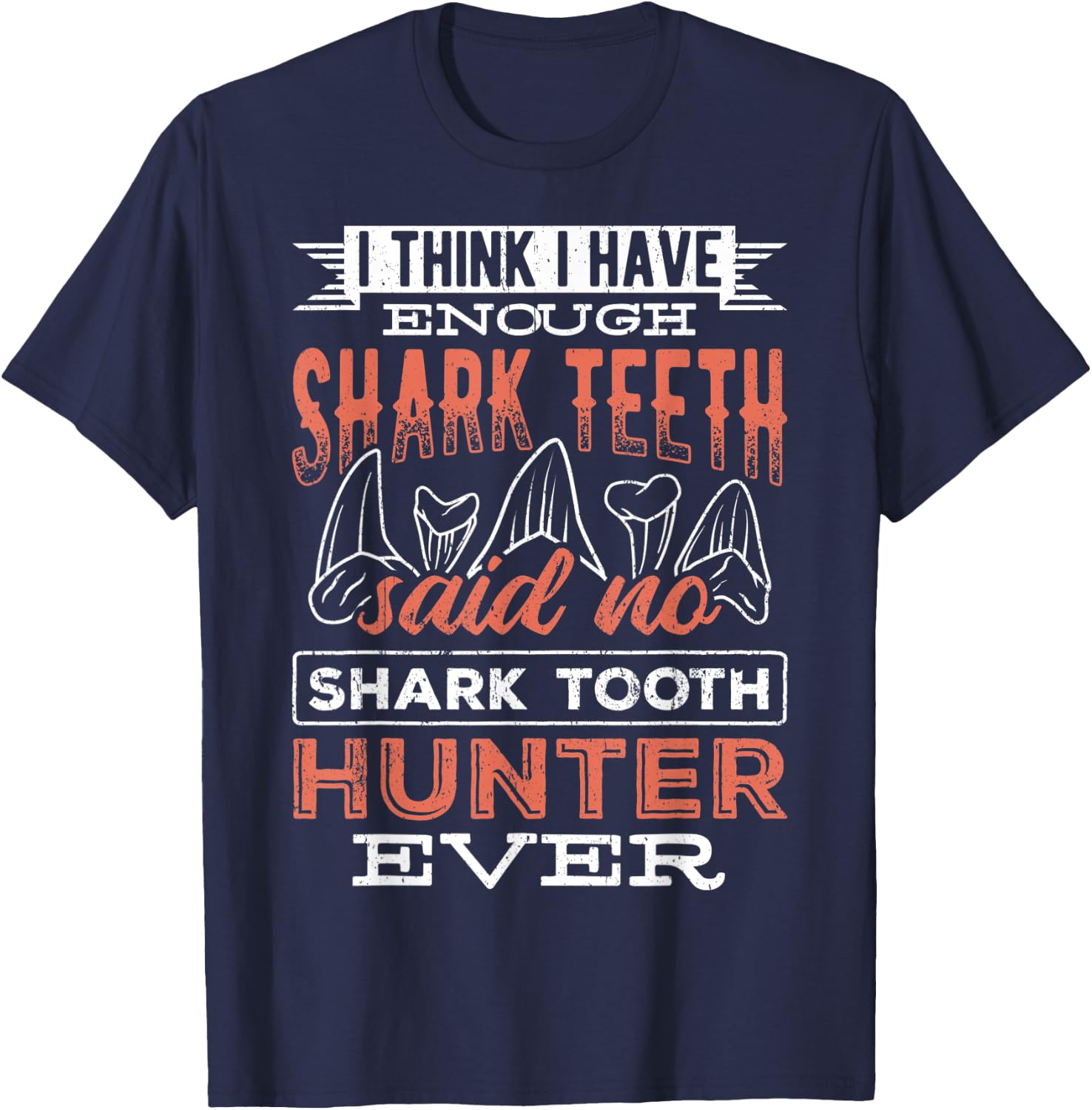 I think I have enough shark teeth - monsters sea predators T-Shirt - T-Shirt | Navy