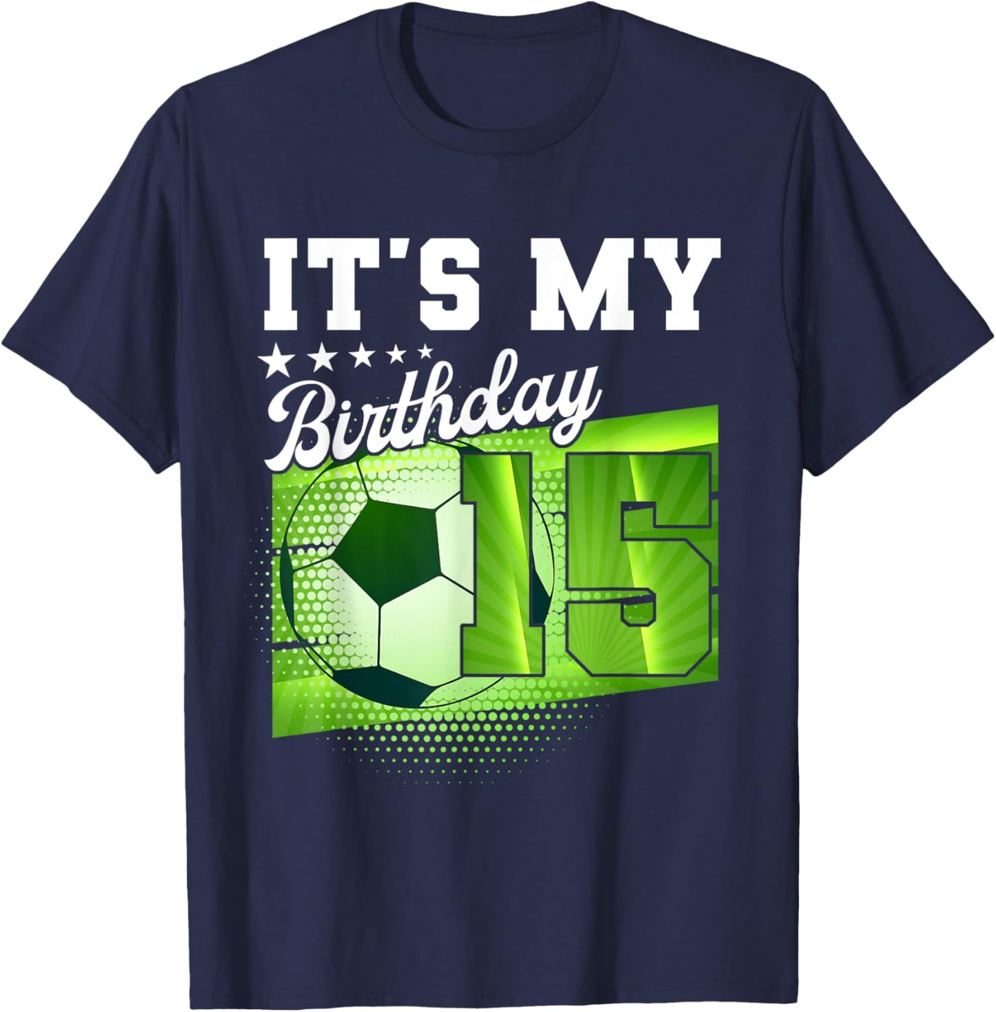 Birthday Boy 15 Soccer Its My 15th Birthday Boys Soccer T-Shirt - T-Shirt | Navy