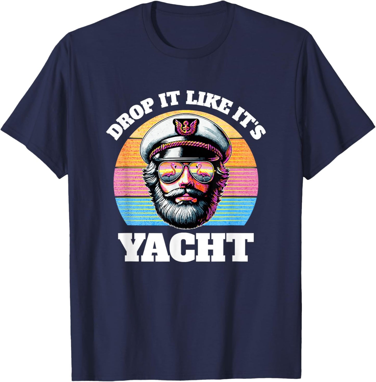 Drop It Like It's Yacht | Funny Captain Yacht Rock Outfit T-Shirt - T-Shirt | Navy